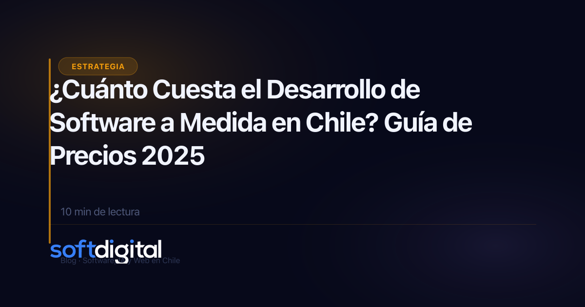 ¿Cuánto Cuesta el Desarrollo de Software a Medida en Chile? Guía de Precios 2026